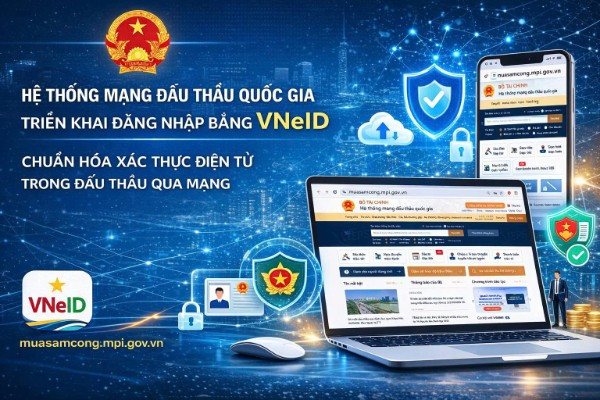 Hệ thống Mạng đấu thầu Quốc gia triển khai tích hợp xác thực điện tử qua VNeID