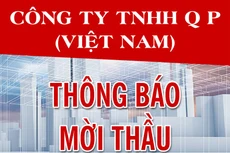 Công ty TNHH Q P (Việt Nam) thông báo mời thầu