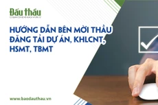 Hướng dẫn bên mời thầu đăng tải dự án, KHLCNT, HSMT, TBMT