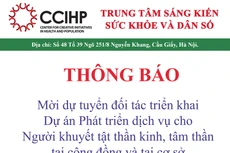 C.CIHP mời dự tuyển đối tác triển khai Dự án Phát triển dịch vụ cho người khuyết tật thần kinh, tâm thần tại cộng động và tại cơ sở cung cấp dịch vụ