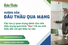 Các lưu ý quan trọng dành cho nhà thầu trong quá trình “đọc” hồ sơ mời thầu đối với gói thầu tư vấn