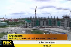Từ 27/12/2015: Nhà đầu tư phải ký quỹ khi được giao đất