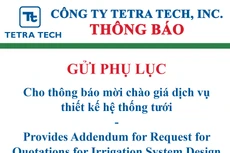 Công ty Tetra Tech, Inc. (Tetra Tech) gửi phụ lục cho thông báo mời chào giá dịch vụ thiết kế hệ thống tưới