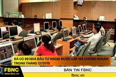 Đã có 99 nhà đầu tư ngoại được cấp mã chứng khoán trong tháng 12/2015
