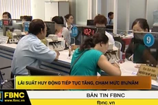 Lãi suất huy động tiếp tục tăng, chạm mức 8%/năm