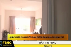Lại đề xuất cho người dân được bán nhà tái định cư
