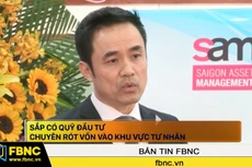 Sắp có quỹ đầu tư mới chuyên rót vốn vào khu vực tư nhân