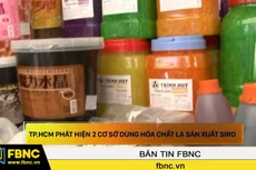TP.HCM: Phát hiện 2 cơ sở dùng hóa chất lạ sản xuất siro