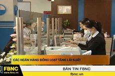 Các ngân hàng đồng loạt tăng lãi suất