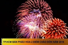 TP. HCM bắn pháo hoa 2 điểm chào đón năm 2016 