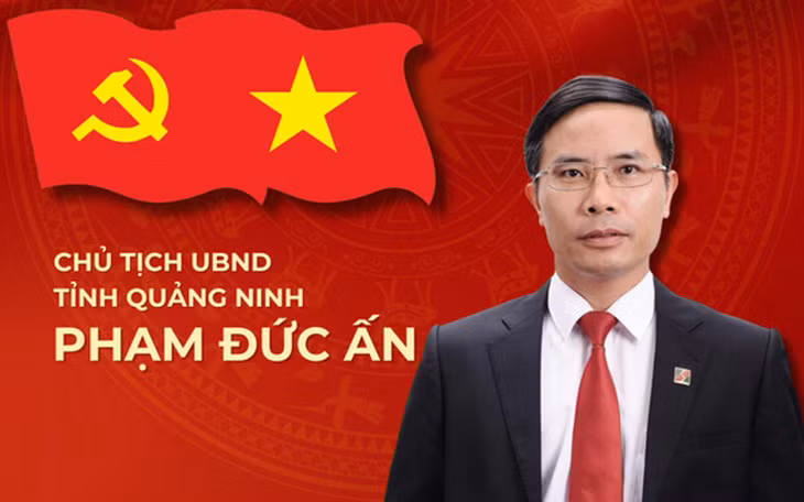 Ông Phạm Đức Ấn giữ chức Chủ tịch UBND tỉnh Quảng Ninh