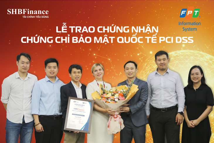 FPT IS và SHBFinance hoàn thành việc đánh giá cấp chứng chỉ PCI DSS.