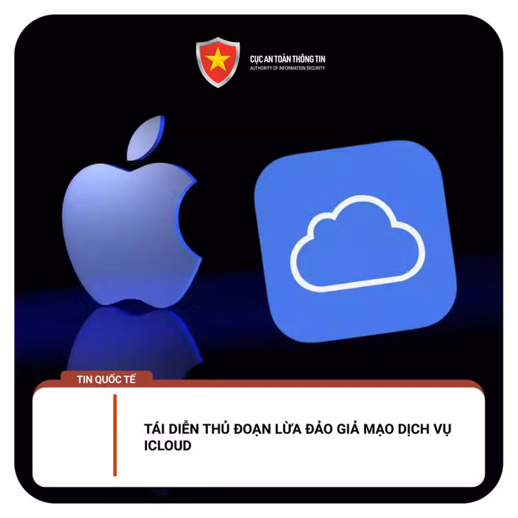 Cục An toàn thông tin (Bộ Thông tin và Truyền thông) đưa ra cảnh báo về thủ đoạn lừa đảo giả mạo dịch vụ Icloud