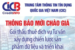 Trung tâm thông tin tín dụng Quốc gia Việt Nam (CIC) thông báo mời chào giá 