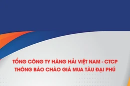 Tổng công ty Hàng hải Việt Nam - CTCP thông báo chào giá mua tàu Đại Phú
