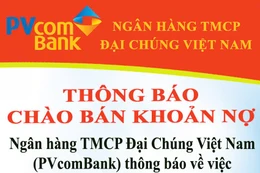 Ngân hàng TMCP Đại Chúng Việt Nam thông báo chào bán khoản nợ