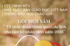 Nhà xuất bản Giáo dục Việt Nam thông báo mời chào giá Gói mua sắm: “Tổ chức đoàn tham quan,du lịch cho cán bộ nhân viên năm 2025”