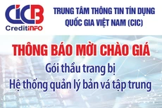 Trung tâm thông tin tín dụng Quốc gia Việt Nam (CIC) thông báo mời chào giá 