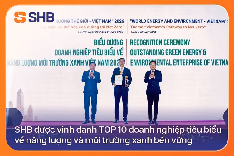 SHB được vinh danh TOP 10 doanh nghiệp tiêu biểu về năng lượng và môi trường xanh bền vững